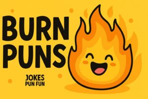 95+ Burn Puns - Too Hot to Handle and Too Funny to Miss