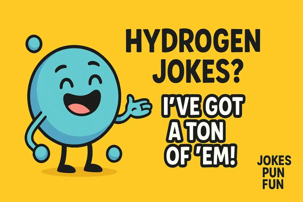 Hydrogen Jokes